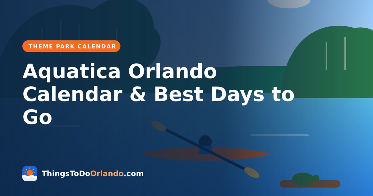 Aquatica Orlando Calendar & Best Days to Go