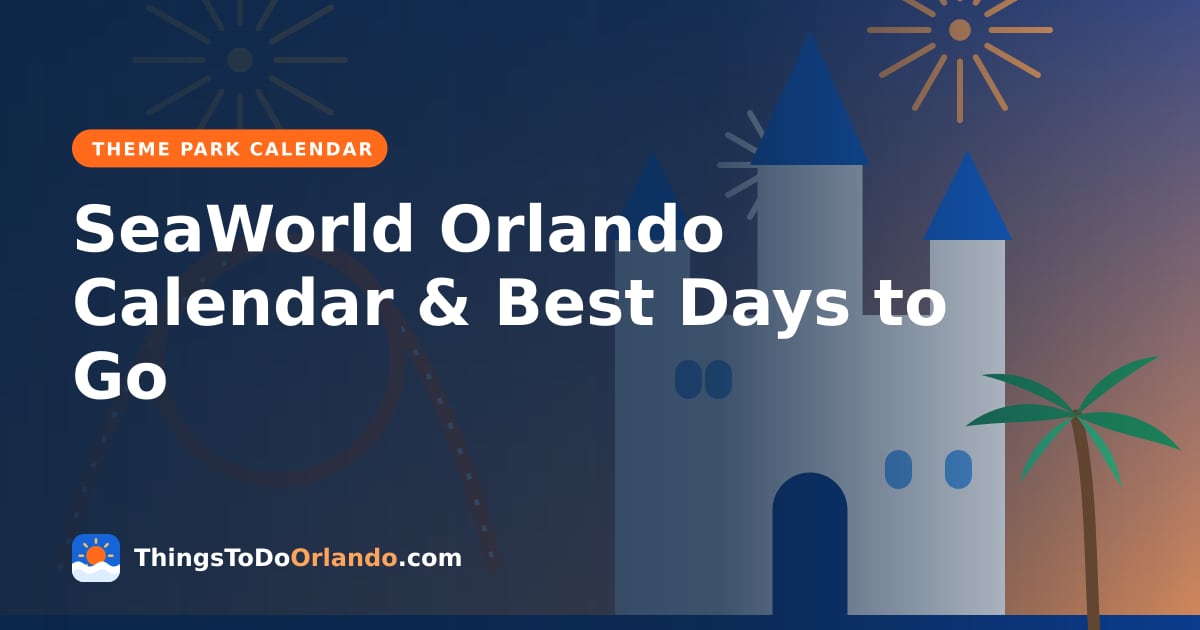 SeaWorld Orlando Calendar & Best Days to Go